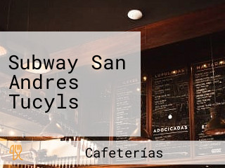 Subway San Andres Tucyls