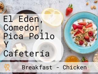 El Eden, Comedor, Pica Pollo Y Cafetería