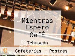 Mientras Espero CafÉ