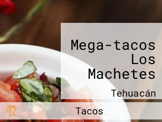 Mega-tacos Los Machetes