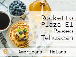 Rocketto Plaza El Paseo Tehuacan