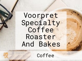 Voorpret Specialty Coffee Roaster And Bakes