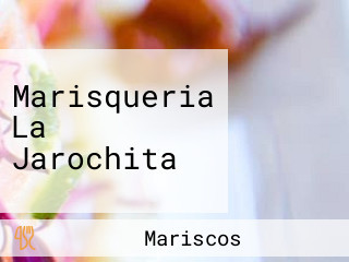 Marisqueria La Jarochita