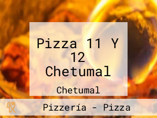 Pizza 11 Y 12 Chetumal