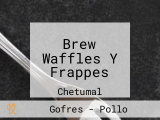 Brew Waffles Y Frappes