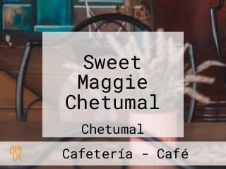 Sweet Maggie Chetumal