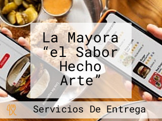 La Mayora “el Sabor Hecho Arte”