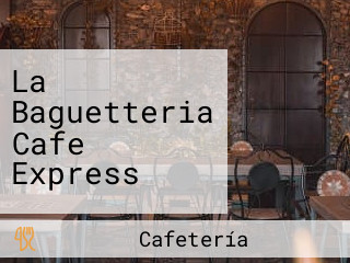 La Baguetteria Cafe Express