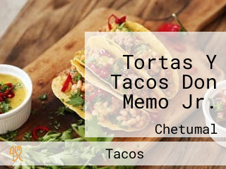 Tortas Y Tacos Don Memo Jr.