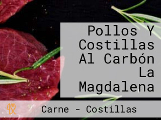 Pollos Y Costillas Al Carbón La Magdalena