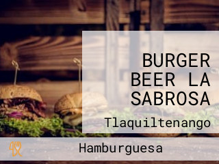 BURGER BEER LA SABROSA