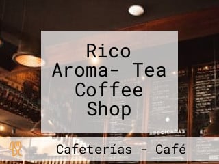 Rico Aroma- Tea Coffee Shop