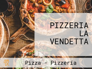 PIZZERIA LA VENDETTA