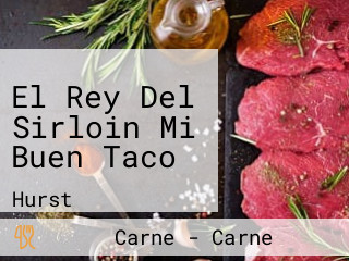 El Rey Del Sirloin Mi Buen Taco