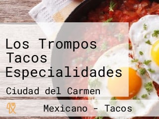 Los Trompos Tacos Especialidades