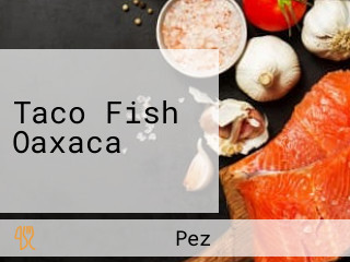 Taco Fish Oaxaca