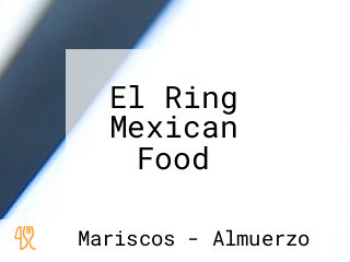 El Ring Mexican Food