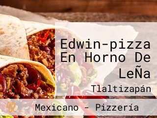 Edwin-pizza En Horno De LeÑa