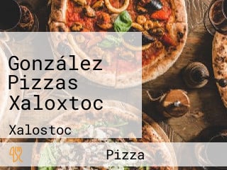 González Pizzas Xaloxtoc