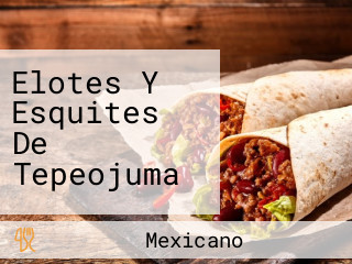 Elotes Y Esquites De Tepeojuma