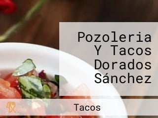 Pozoleria Y Tacos Dorados Sánchez