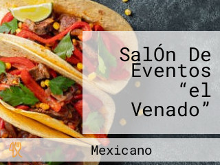 SalÓn De Eventos “el Venado”