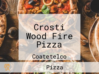 Crosti Wood Fire Pizza