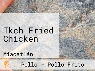 Tkch Fried Chicken