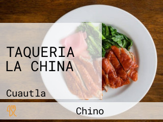 TAQUERIA LA CHINA