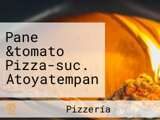 Pane &tomato Pizza-suc. Atoyatempan