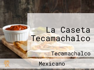 La Caseta Tecamachalco