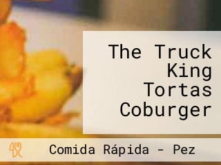 The Truck King Tortas Coburger