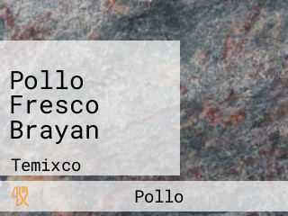 Pollo Fresco Brayan