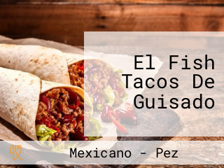 El Fish Tacos De Guisado