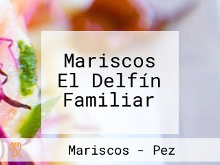 Mariscos El Delfín Familiar