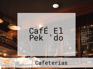 CafÉ El Pek 'do