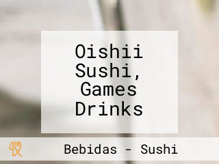 Oishii Sushi, Games Drinks