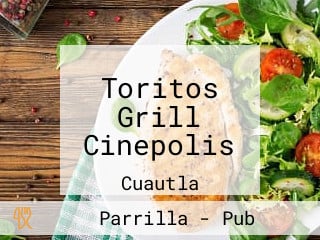 Toritos Grill Cinepolis