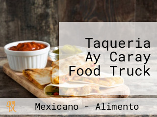 Taqueria Ay Caray Food Truck