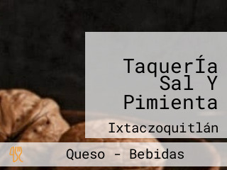 TaquerÍa Sal Y Pimienta