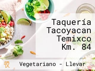 Taquería Tacoyacan Temixco Km. 84