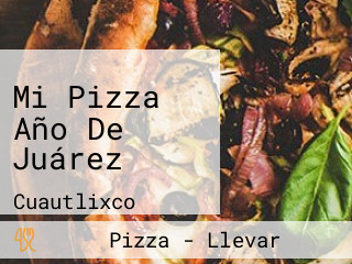 Mi Pizza Año De Juárez