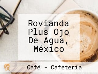 Rovianda Plus Ojo De Agua, México