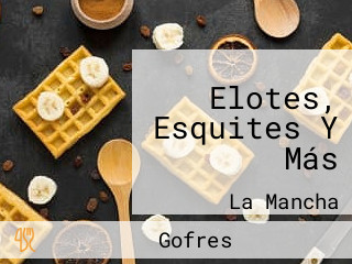 Elotes, Esquites Y Más