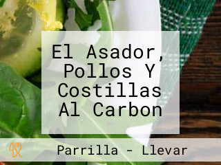 El Asador, Pollos Y Costillas Al Carbon