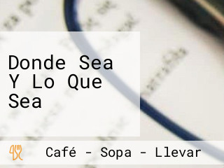 Donde Sea Y Lo Que Sea