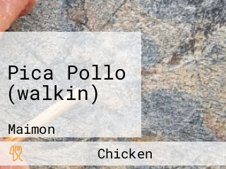 Pica Pollo (walkin)