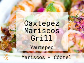 Oaxtepez Mariscos Grill