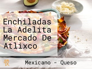 Enchiladas La Adelita Mercado De Atlixco