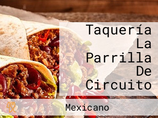 Taquería La Parrilla De Circuito